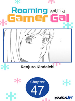 cover image of Rooming with a Gamer Gal, Chapter 47